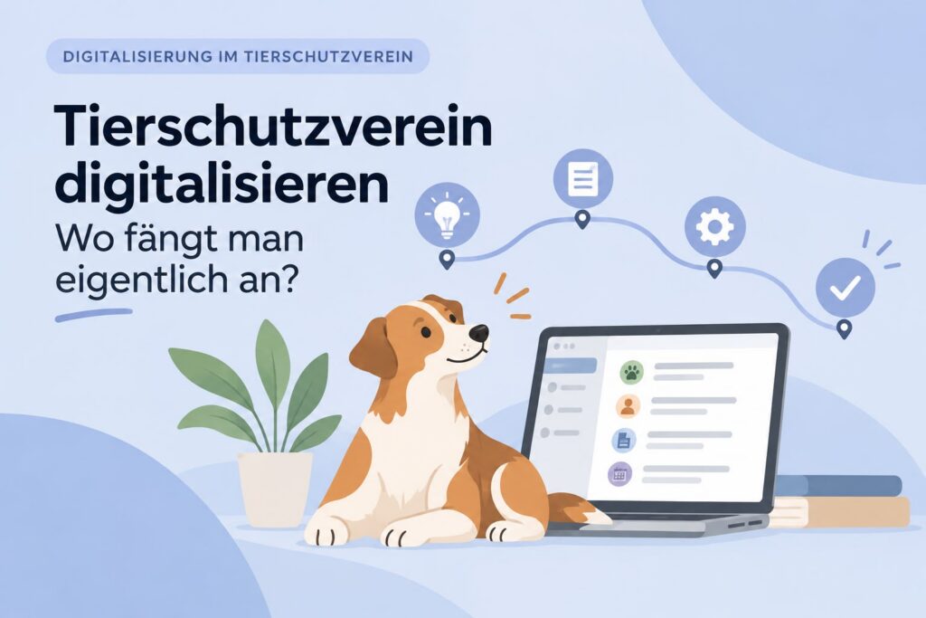 Tierschutzverein digitalisieren: Wo fängt man eigentlich an?